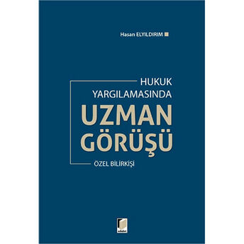 Hukuk Yargılamasında Uzman Görüşü Hasan Elyıldırım