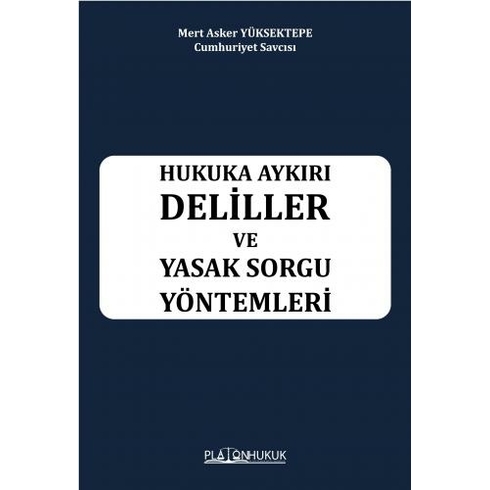 Hukuka Aykırı Deliller Ve Yasak Sorgu Yöntemleri