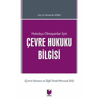 Hukukçu Olmayanlar Için Çevre Hukuku Bilgisi Ahmet M. Güneş