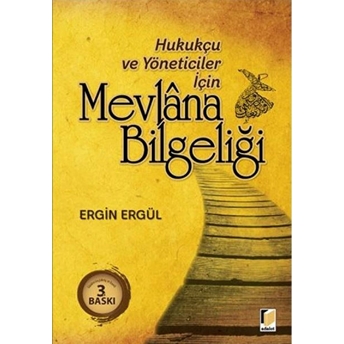 Hukukçu Ve Yöneticiler Için Mevlana Bilgeliği Ergin Ergül