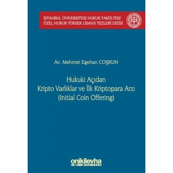 Hukuki Açıdan Kripto Varlıklar Ve Ilk Kriptopara Arzı (Initial Coin Offering) Mehmet Egehan Coşkun