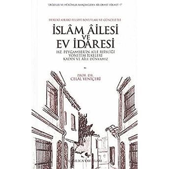 Hukuki-Ahlaki-Felsefi Boyutları Ve Günceli Ile Islam Ailesi Ve Ev Idaresi Celal Yeniçeri