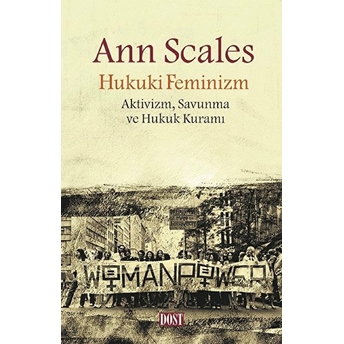 Hukuki Feminizm - Aktivizm Savunma Ve Hukuk Kuramı Ann Scales