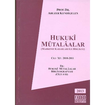 Hukuki Mütalaalar Cilt 11: 2010 - 2011-Abuzer Kendigelen