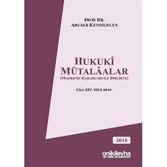 Hukuki Mütalaalar Cilt: 14 - Abuzer Kendigelen