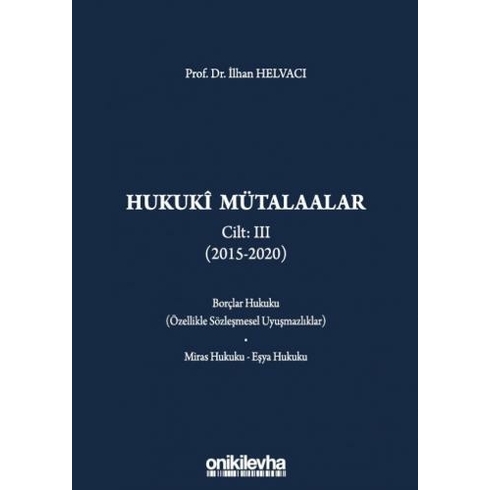 Hukuki Mütalaalar Cilt: 3 (2015-2020) - Ilhan Helvacı