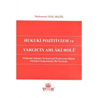 Hukuki Pozitivizm Ve Yargıcın Ahlaki Rolü Muhammet Koçakgöl