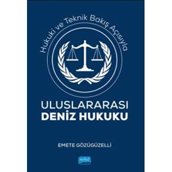 Hukuki Ve Teknik Bakış Açısıyla Uluslararası Deniz Hukuku