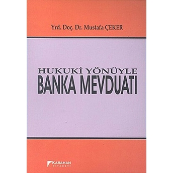 Hukuki Yönüyle Banka Mevduatı Mustafa Çeker