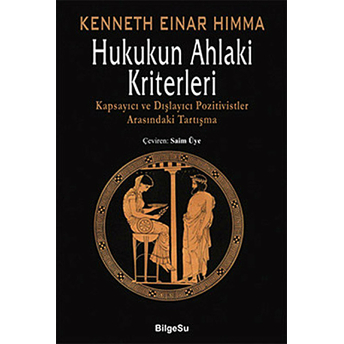 Hukukun Ahlaki Kriterleri Kapsayıcı Ve Dışlayıcı Pozitivistler Arasındaki Tartışma Kenneth Einar Himma