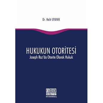 Hukukun Otoritesi - Joseph Raz'Da Otorite Olarak Hukuk Halit Uyanık