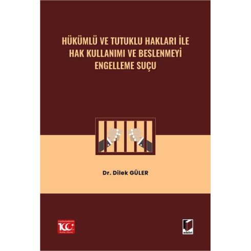 Hükümlü Ve Tutuklu Hakları Ile Hak Kullanımı Ve Beslenmeyi Engelleme Suçu Dilek Güler