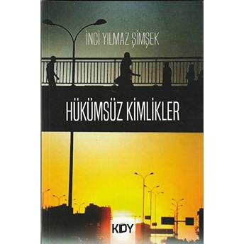 Hükümsüz Kimlikler - Inci Yılmaz Şimşek - Inci Yılmaz Şimşek