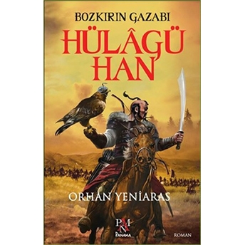 Hülagü Han: Bozkırın Gazabı Orhan Yeniaras