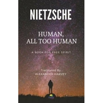 Human, All Too Human Friedrich Wilhelm Nietzsche