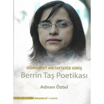 Hümanist Metafiziğe Giriş - Berrin Taş Poetikası