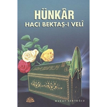 Hünkar Hacı Bektaş-I Veli Murat Sertoğlu