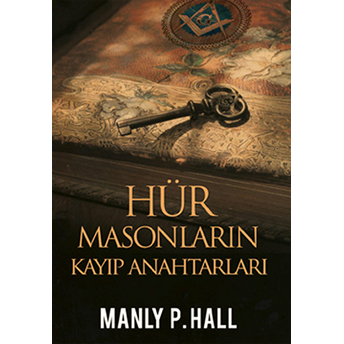 Hür Masonların Kayıp Anahtarları Manly P. Hall