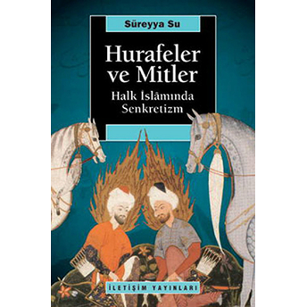 Hurafeler Ve Mitler Halk Islamında Senkretizm Süreyya Su