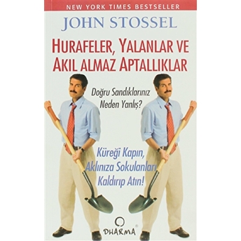 Hurafeler, Yalanlar Ve Akıl Almaz Aptallıklar-John Stossel