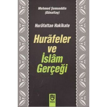 Hurafetten Hakikate Hurafeler Ve Islam Gerçeği Mehmet Semseddin Gunaltay