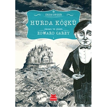 Hurda Köşkü 1. Kitap (Ciltli) Edward Carey