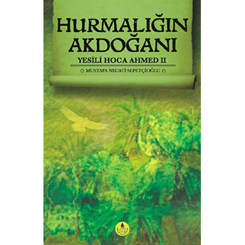 Hurmalığın Akdoğanı / Yesili Hoca Ahmed Iı Mustafa Necati Sepetçioğlu