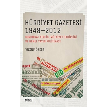 Hürriyet Gazetesi 1948 - 2012 Yusuf Özkır