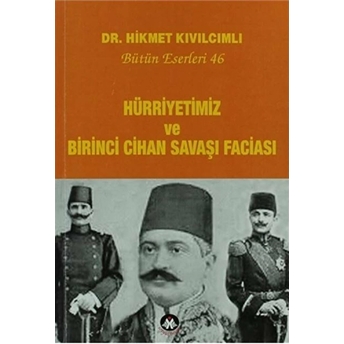 Hürriyetimiz Ve Birinci Cihan Savaşı Faciası - Bütün Eserleri:46