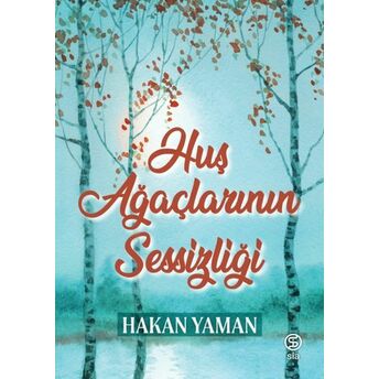 Huş Ağaçlarının Sessizliği Hakan Yaman