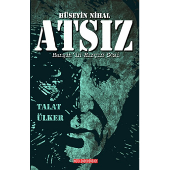 Hüseyin Nihal Atsız Harşit'in Hırçın Sesi Talat Ülker