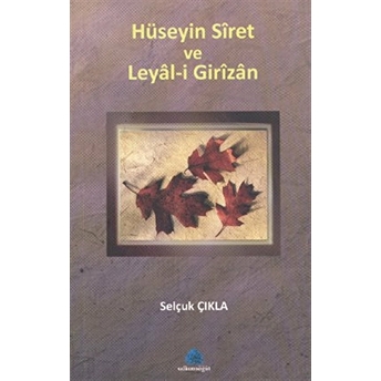 Hüseyin Siret Ve Leyal-I Girizan Selçuk Çıkla