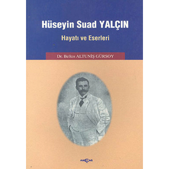 Hüseyin Suad Yalçınhayatı Ve Eserleri Belkıs Altuniş Gürsoy