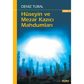 Hüseyin Ve Mezar Kazıcı Mahdumları-Deniz Tural