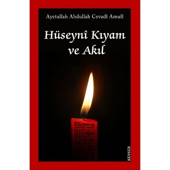 Hüseyni Kıyam Ve Akıl-Abdullah Cevadi Amuli