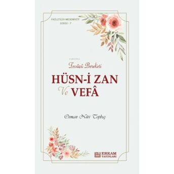 Hüsn-I Zan Ve Vefa;Faziletler Medeniyeti Serisi - 7 Osman Nuri Topbaş