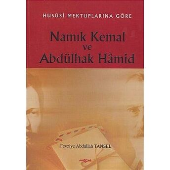 Hususi Mektuplarına Göre Namık Kemal Ve Abdülhak Hamid Fevziye Abdullah Tansel