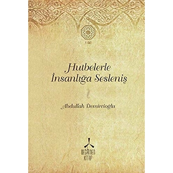 Hutbelerle Insanlığa Sesleniş - Cilt 1 Ciltli Abdullah Demircioğlu