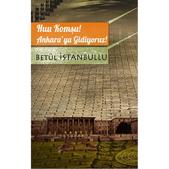 Huu Komşu Ankaraya Gidiyoruz-Betül Istanbullu