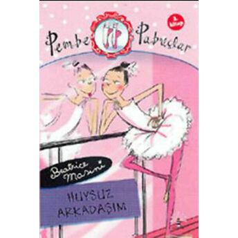 Huysuz Arkadaşım Pembe Pabuçlar (2. Kitap) Beatrice Mosini