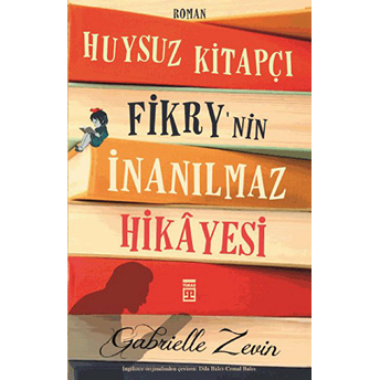 Huysuz Kitapçı Fikrynin Inanılmaz Hikayesi Gabrielle Zevin