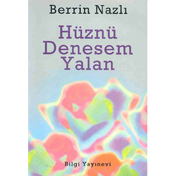 Hüznü Denesem Yalan Berrin Nazlı