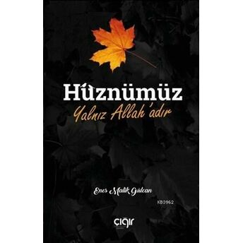 Hüznümüz Yalnız Allah'adır Enes Malik Gülcan