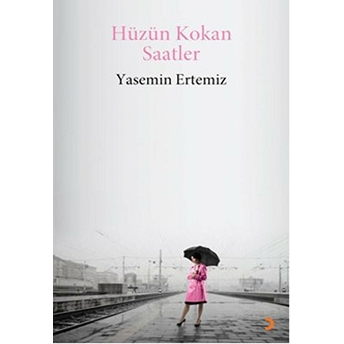 Hüzün Kokan Saatler - Yasemin Ertemiz