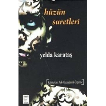 Hüzün Suretleri Yelda Karataş