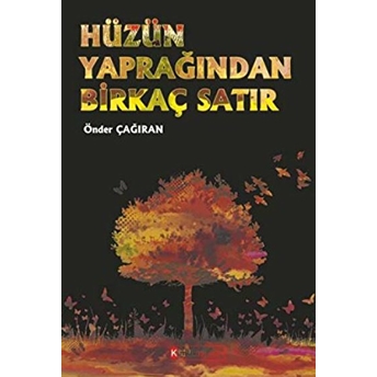 Hüzün Yaprağından Birkaç Satır Önder Çağıran