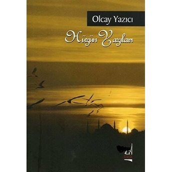 Hüzün Yazıları Olcay Yazıcı