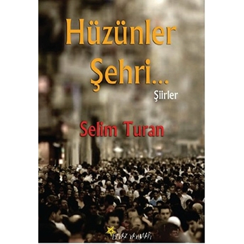 Hüzünler Şehri Selim Turan