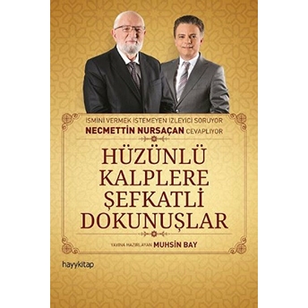 Hüzünlü Kalplere Şefkatli Dokunuşlar Necmettin Nursaçan