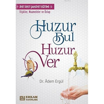 Huzur Bul Huzur Ver Adem Ergül